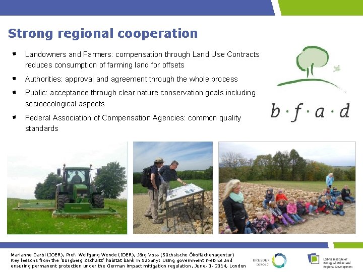 Strong regional cooperation Landowners and Farmers: compensation through Land Use Contracts reduces consumption of