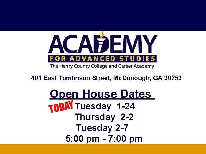 401 East Tomlinson Street, Mc. Donough, GA 30253 Open House Dates Tuesday 1 -24