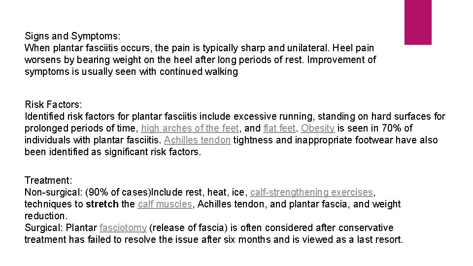 Signs and Symptoms: When plantar fasciitis occurs, the pain is typically sharp and unilateral.