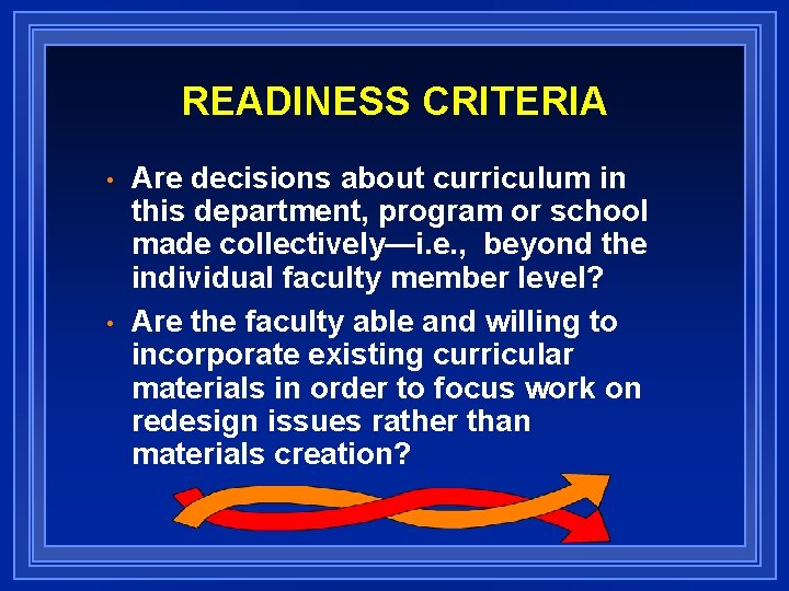 READINESS CRITERIA • • Are decisions about curriculum in this department, program or school