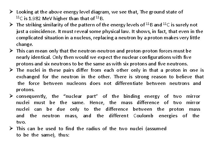 Ø Looking at the above energy level diagram, we see that, The ground state