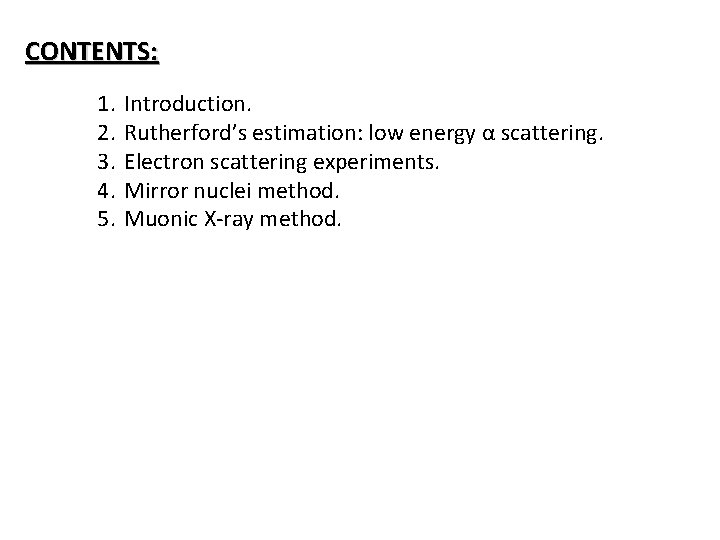 CONTENTS: 1. 2. 3. 4. 5. Introduction. Rutherford’s estimation: low energy α scattering. Electron