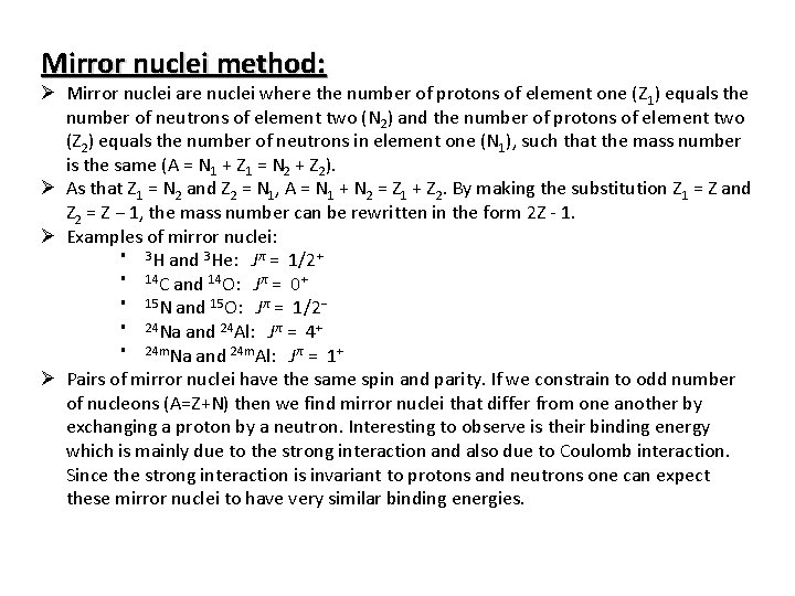Mirror nuclei method: Ø Mirror nuclei are nuclei where the number of protons of