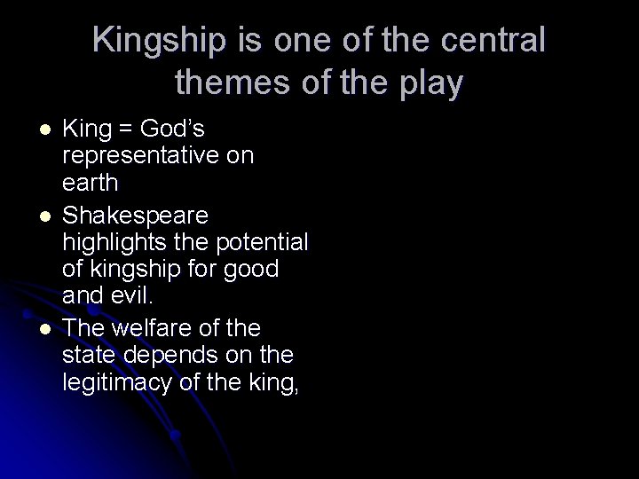 Kingship is one of the central themes of the play l l l King