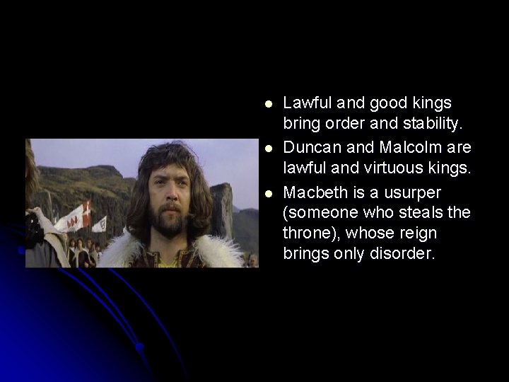 l l l Lawful and good kings bring order and stability. Duncan and Malcolm