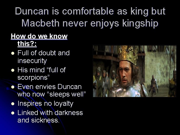 Duncan is comfortable as king but Macbeth never enjoys kingship How do we know