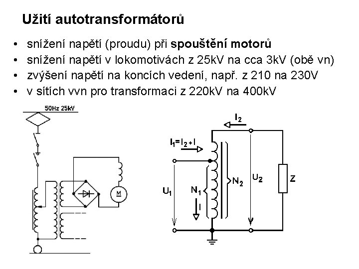 Užití autotransformátorů • • snížení napětí (proudu) při spouštění motorů snížení napětí v lokomotivách