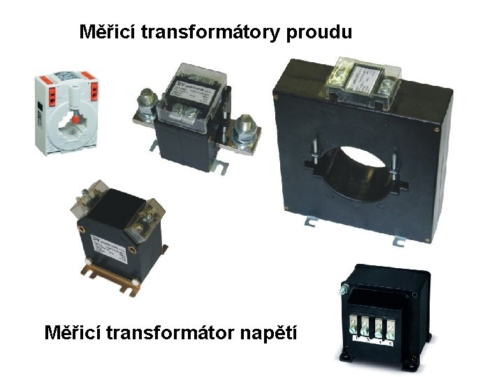 Měřicí transformátory proudu Měřicí transformátor napětí 