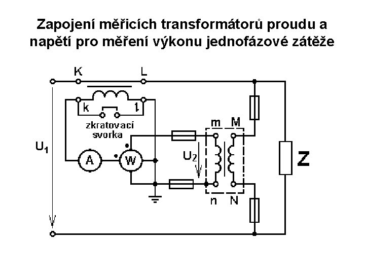 Zapojení měřicích transformátorů proudu a napětí pro měření výkonu jednofázové zátěže 