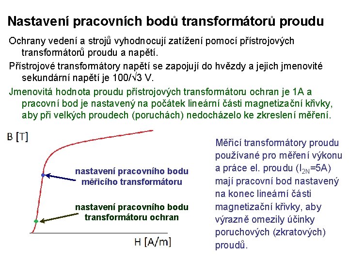 Nastavení pracovních bodů transformátorů proudu Ochrany vedení a strojů vyhodnocují zatížení pomocí přístrojových transformátorů