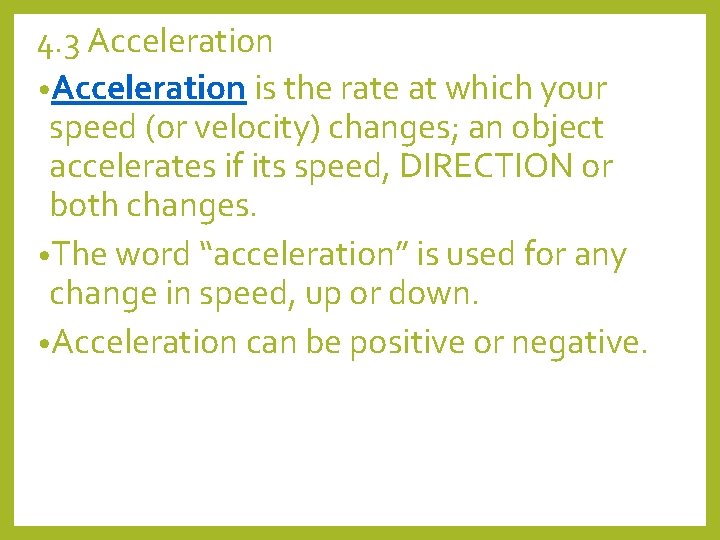 4. 3 Acceleration • Acceleration is the rate at which your speed (or velocity) 4. 3 Acceleration • Acceleration is the rate at which your speed (or velocity)
