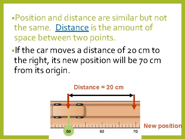 • Position and distance are similar but not the same. Distance is the • Position and distance are similar but not the same. Distance is the