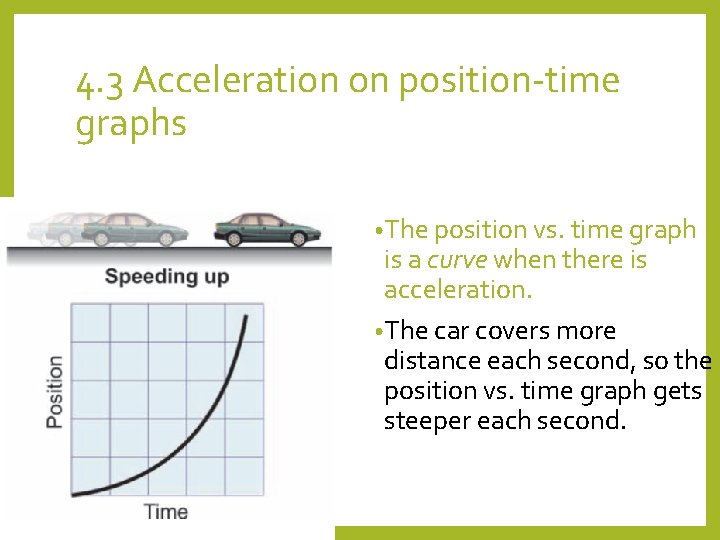 4. 3 Acceleration on position-time graphs • The position vs. time graph is a 4. 3 Acceleration on position-time graphs • The position vs. time graph is a