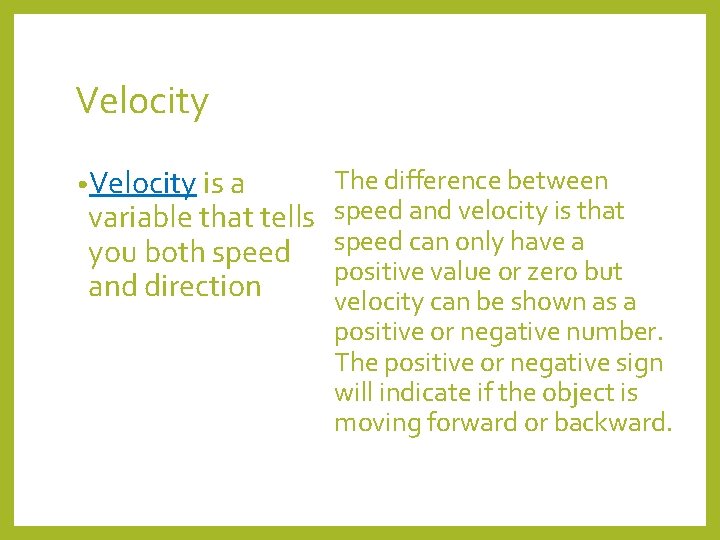 Velocity • Velocity is a The difference between variable that tells speed and velocity Velocity • Velocity is a The difference between variable that tells speed and velocity
