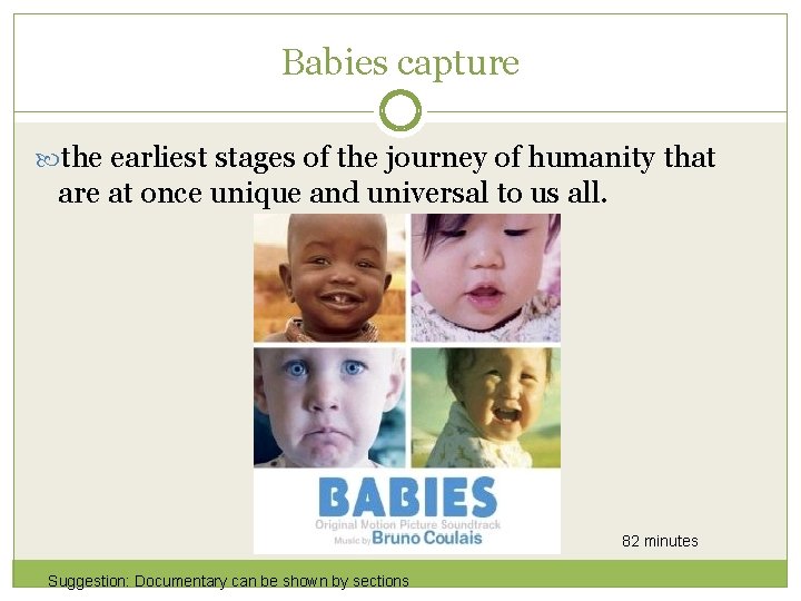 Babies capture the earliest stages of the journey of humanity that are at once