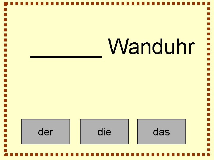 ______ Wanduhr der die das 