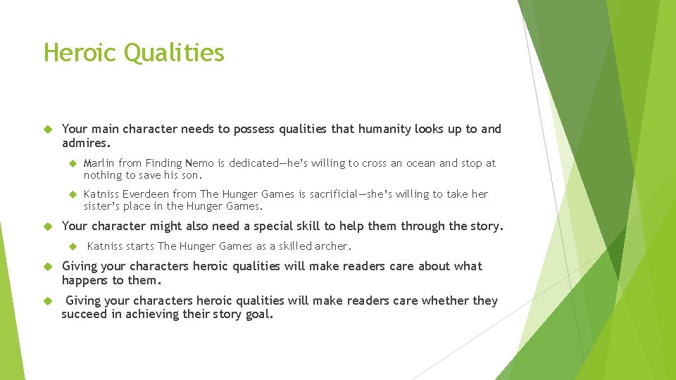 Heroic Qualities Your main character needs to possess qualities that humanity looks up to