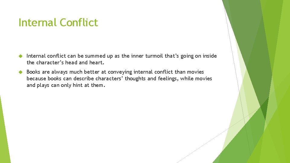 Internal Conflict Internal conflict can be summed up as the inner turmoil that’s going