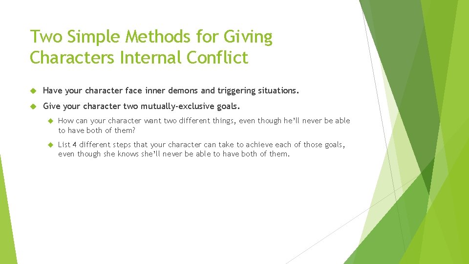 Two Simple Methods for Giving Characters Internal Conflict Have your character face inner demons