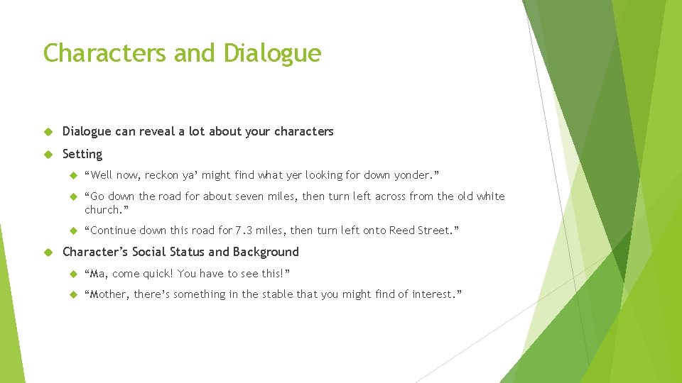 Characters and Dialogue can reveal a lot about your characters Setting “Well now, reckon