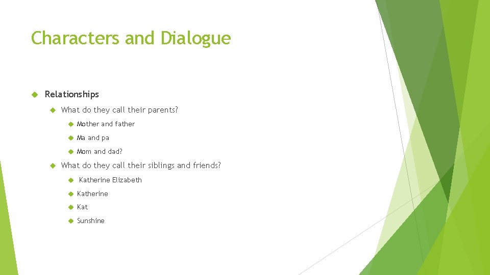 Characters and Dialogue Relationships What do they call their parents? Mother and father Ma