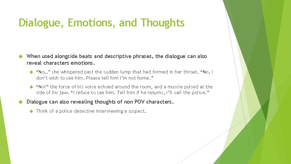 Dialogue, Emotions, and Thoughts When used alongside beats and descriptive phrases, the dialogue can