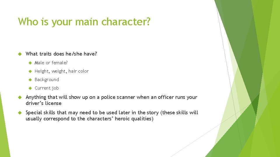 Who is your main character? What traits does he/she have? Male or female? Height,