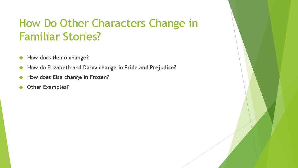 How Do Other Characters Change in Familiar Stories? How does Nemo change? How do