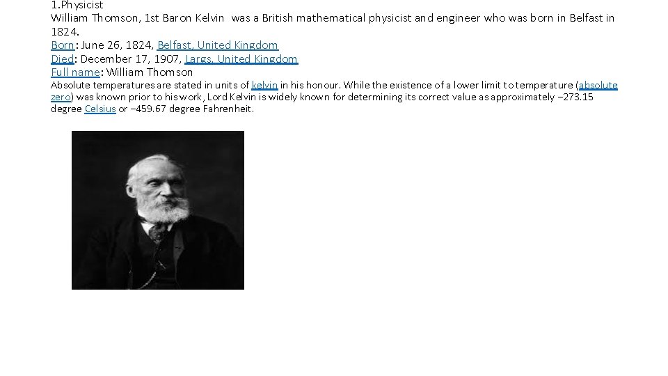 1. Physicist William Thomson, 1 st Baron Kelvin was a British mathematical physicist and