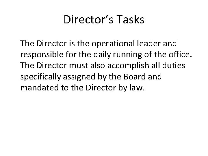 Director’s Tasks The Director is the operational leader and responsible for the daily running