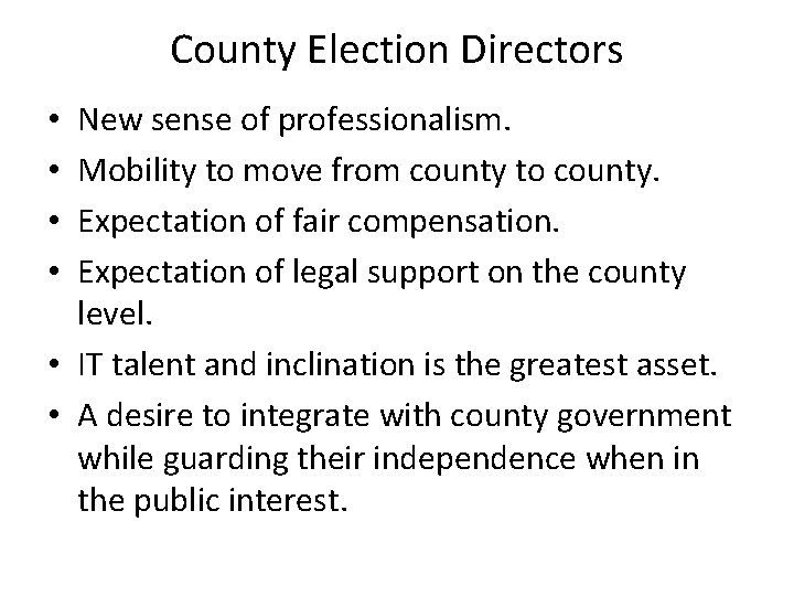 County Election Directors New sense of professionalism. Mobility to move from county to county.