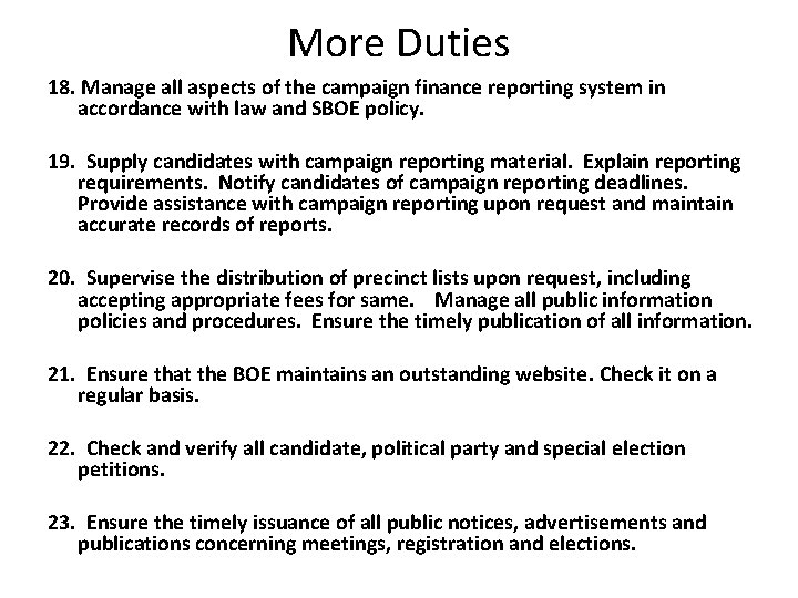 More Duties 18. Manage all aspects of the campaign finance reporting system in accordance