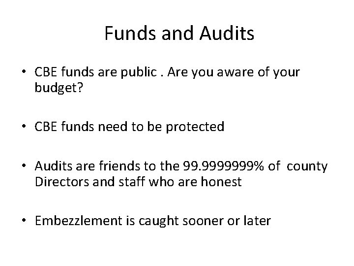 Funds and Audits • CBE funds are public. Are you aware of your budget?