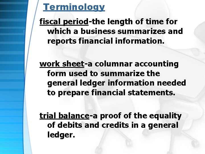 Terminology fiscal period-the length of time for which a business summarizes and reports financial