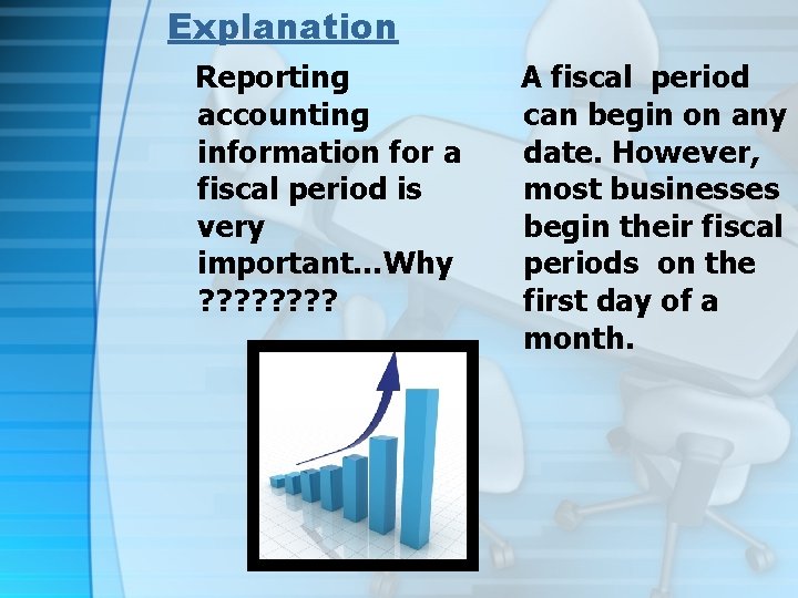 Explanation Reporting accounting information for a fiscal period is very important…Why ? ? ?