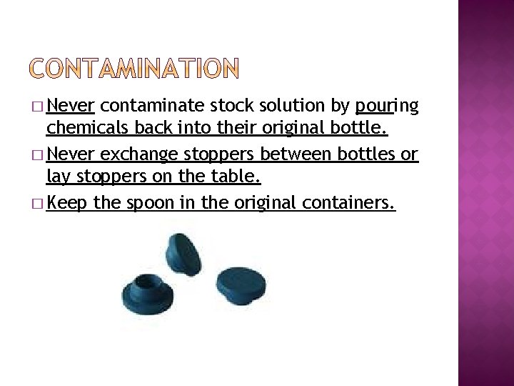 � Never contaminate stock solution by pouring chemicals back into their original bottle. �