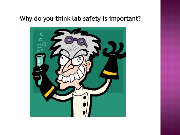 Why do you think lab safety is important? 