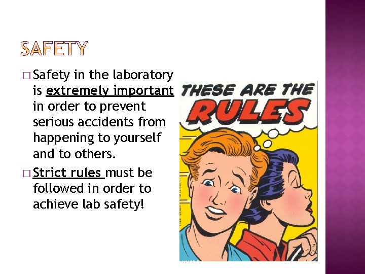 � Safety in the laboratory is extremely important in order to prevent serious accidents