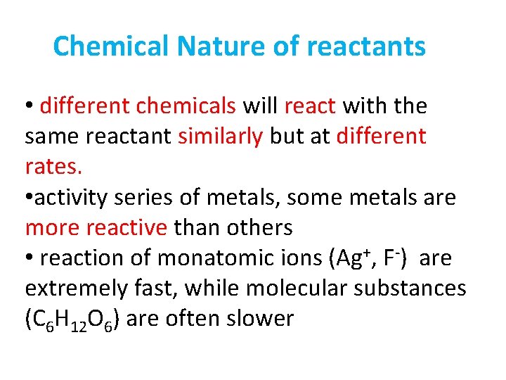 Chemical Nature of reactants • different chemicals will react with the same reactant similarly