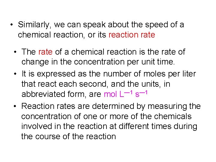 Reaction Rates • Similarly, we can speak about the speed of a chemical reaction,