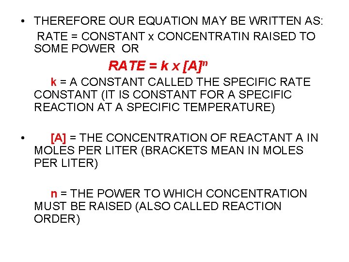  • THEREFORE OUR EQUATION MAY BE WRITTEN AS: RATE = CONSTANT x CONCENTRATIN