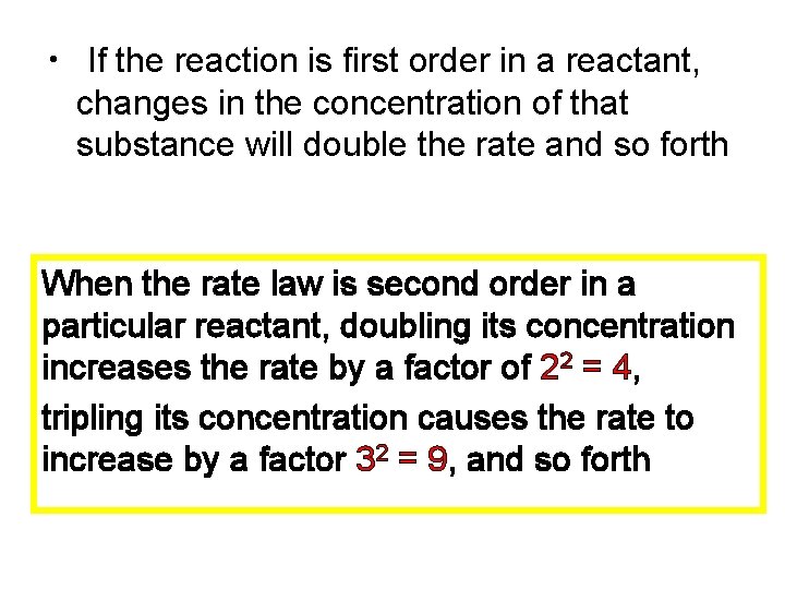  • If the reaction is first order in a reactant, changes in the