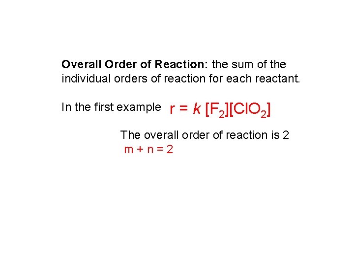 Overall Order of Reaction: the sum of the individual orders of reaction for each