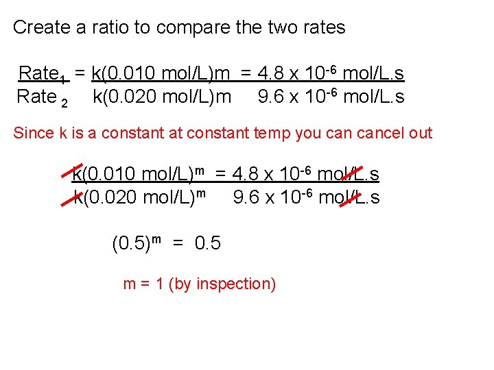 Create a ratio to compare the two rates Rate 1 = k(0. 010 mol/L)m