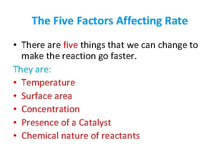 The Five Factors Affecting Rate • There are five things that we can change
