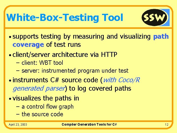 White-Box-Testing Tool • supports testing by measuring and visualizing path coverage of test runs