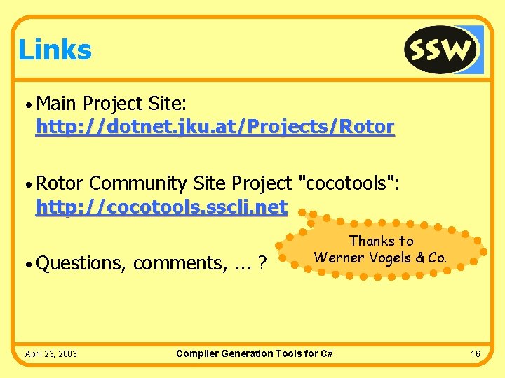 Links • Main Project Site: http: //dotnet. jku. at/Projects/Rotor • Rotor Community Site Project