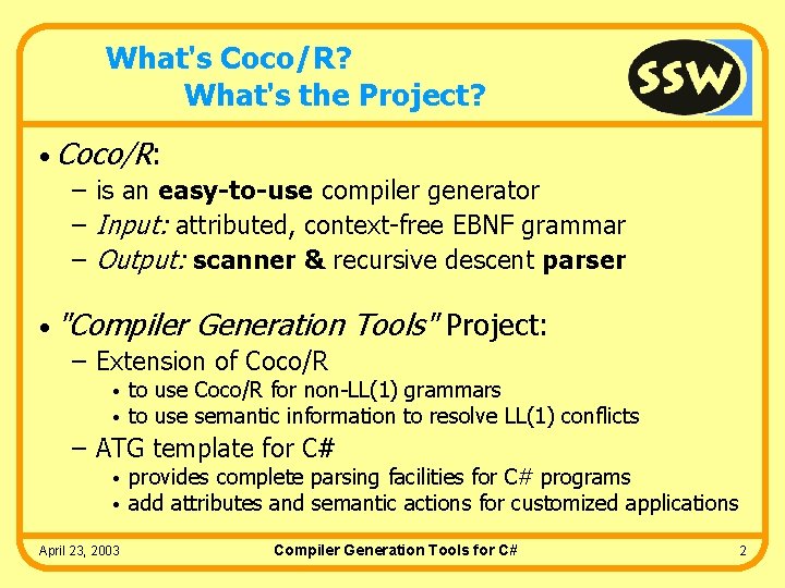 What's Coco/R? What's the Project? • Coco/R: – is an easy-to-use compiler generator –