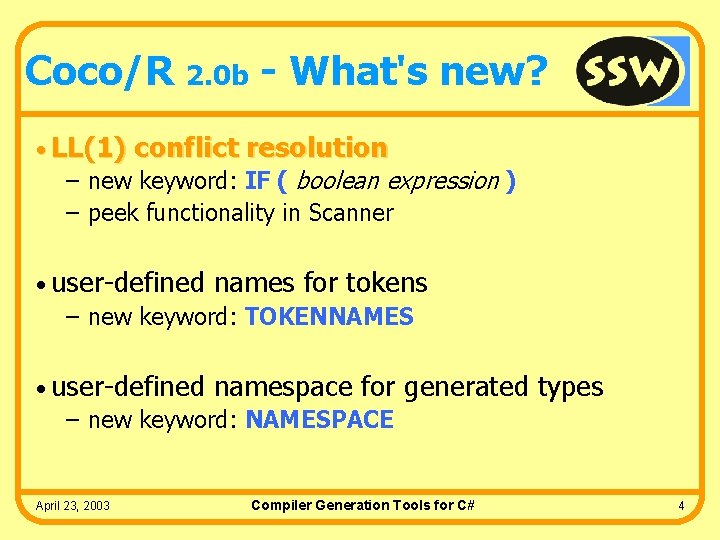 Coco/R 2. 0 b - What's new? • LL(1) conflict resolution – new keyword: