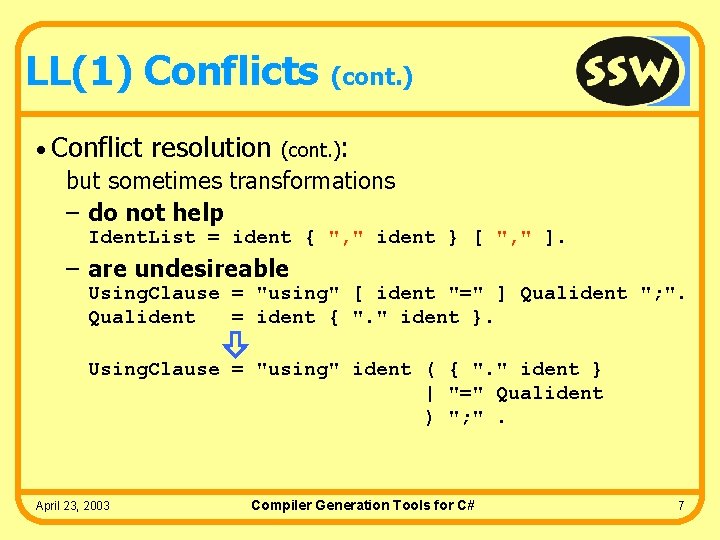 LL(1) Conflicts (cont. ) • Conflict resolution (cont. ): but sometimes transformations – do